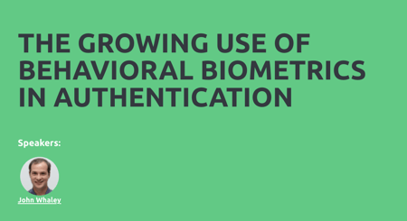 The Growing Use of Behavioral Biometrics in Authentication
